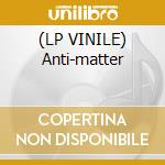 (LP VINILE) Anti-matter cd
