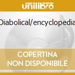 Diabolical/encyclopedia cd