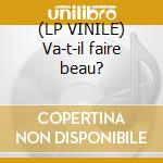 (LP VINILE) Va-t-il faire beau? cd