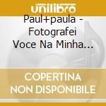 Paul+paula - Fotografei Voce Na Minha Rolleyflex cd