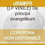 (LP VINILE) De principii evangelikum cd