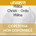 Militia Christi - Ordo Militia cd musicale di Christi Militia