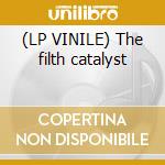 (LP VINILE) The filth catalyst cd
