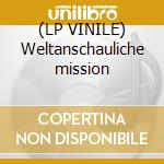 (LP VINILE) Weltanschauliche mission cd