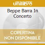Beppe Barra In Concerto cd musicale di BARRA BEPPE