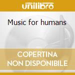 Music for humans cd