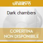 Dark chambers cd