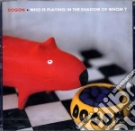Dogon - Who Is Palying In The Shadow Of Whom? cd