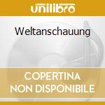 Weltanschauung cd