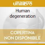 Human degeneration cd