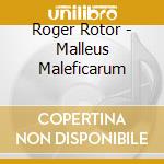 Roger Rotor - Malleus Maleficarum cd musicale di Rotor Roger