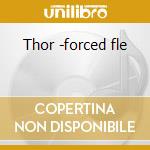 Thor -forced fle cd