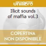 Illicit sounds of maffia vol.3 cd