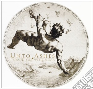 Unto Ashes - I Cover You With Blood cd musicale di Ashes Unto