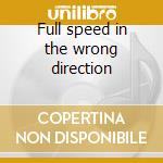 Full speed in the wrong direction cd