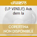 (LP VINILE) Aus dem la cd