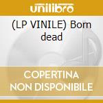(LP VINILE) Born dead cd