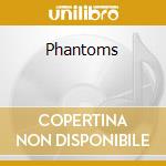 Phantoms cd