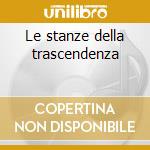 Le stanze della trascendenza cd