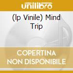 (lp Vinile) Mind Trip cd