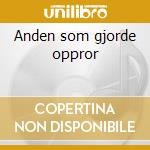 Anden som gjorde oppror cd