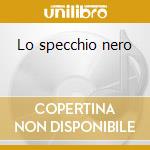 Lo specchio nero cd