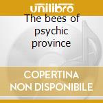 The bees of psychic province cd
