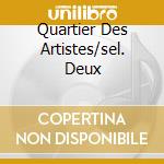 Quartier Des Artistes/sel. Deux cd