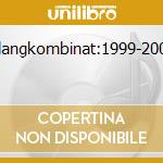 Klangkombinat:1999-2003 cd