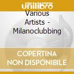 Various Artists - Milanoclubbing cd