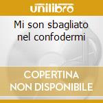 Mi son sbagliato nel confodermi cd
