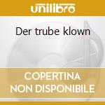 Der trube klown cd