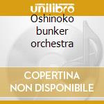 Oshinoko bunker orchestra cd