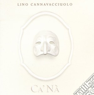 Lino Cannavacciuolo - Ca' Na' cd musicale di CANNAVACCIUOLO LINO