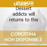 Dessert addicts will returns to this cd