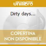 Dirty days... cd