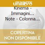 Kinema - Immagini... Note - Colonna Quasi Sonora cd