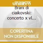 Brani di ciaikovski: concerto x vl op.35 cd musicale di Kogan leonid vol. 2