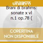 Brani di brahms: sonate x vl n.1 op.78 ( cd musicale di Kogan leonid vol. 6