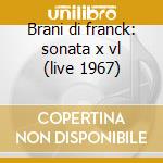 Brani di franck: sonata x vl (live 1967) cd