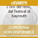L'oro del reno, dal festival di bayreuth cd