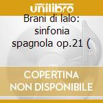 Brani di lalo: sinfonia spagnola op.21 ( cd