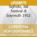 Sigfrido, dal festival di bayreuth 1952 cd