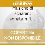 Musiche di scriabin: sonata n.4 op.30, n