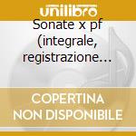 Sonate x pf (integrale, registrazione de cd