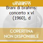 Brani di brahms: concerto x vl (1960), d cd musicale di Kogan leonid vol.15