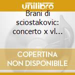 Brani di sciostakovic: concerto x vl n.1 cd