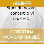 Brani di mozart: concerti x vl nn.3 e 5, cd