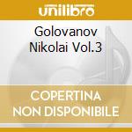 Golovanov Nikolai Vol.3 cd musicale