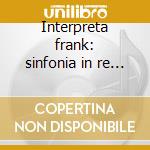 Interpreta frank: sinfonia in re (regist cd musicale di Wilhelm Furtwangler